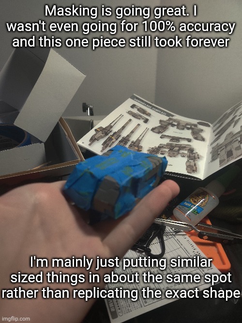 Not even halfway done and I already hate it | Masking is going great. I wasn't even going for 100% accuracy and this one piece still took forever; I'm mainly just putting similar sized things in about the same spot rather than replicating the exact shape | made w/ Imgflip meme maker