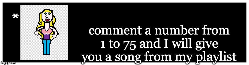Viviella textbox | comment a number from 1 to 75 and I will give you a song from my playlist | image tagged in viviella textbox | made w/ Imgflip meme maker