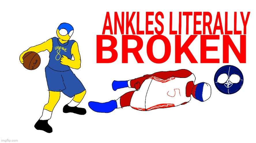 ANKLES LITERALLY BROKEN | image tagged in ankles literally broken | made w/ Imgflip meme maker
