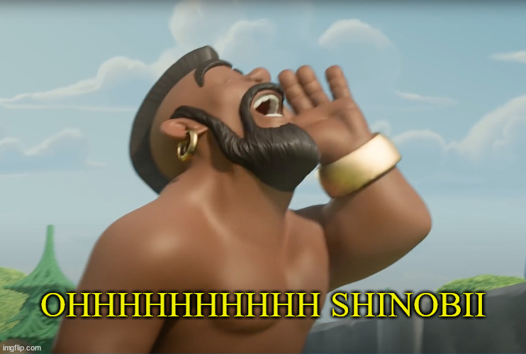 hog ridaaaa | OHHHHHHHHHH SHINOBII | image tagged in hog ridaaaa | made w/ Imgflip meme maker
