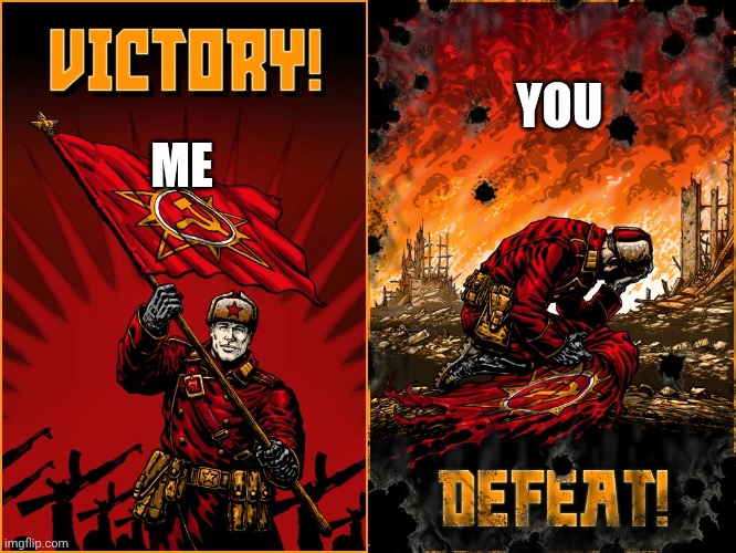 Command And Conquer Red Alert 3 Soviet Union Victory and Defeat | YOU ME | image tagged in command and conquer red alert 3 soviet union victory and defeat | made w/ Imgflip meme maker