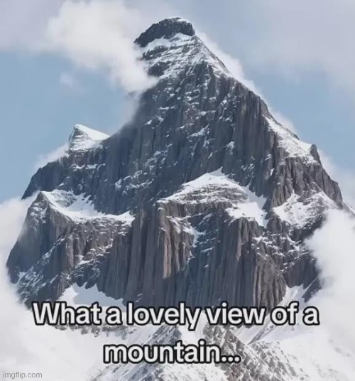 amazing | image tagged in mountain | made w/ Imgflip meme maker