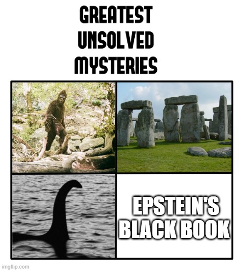unsolved mysteries | EPSTEIN'S BLACK BOOK | image tagged in unsolved mysteries,epstein,lol | made w/ Imgflip meme maker