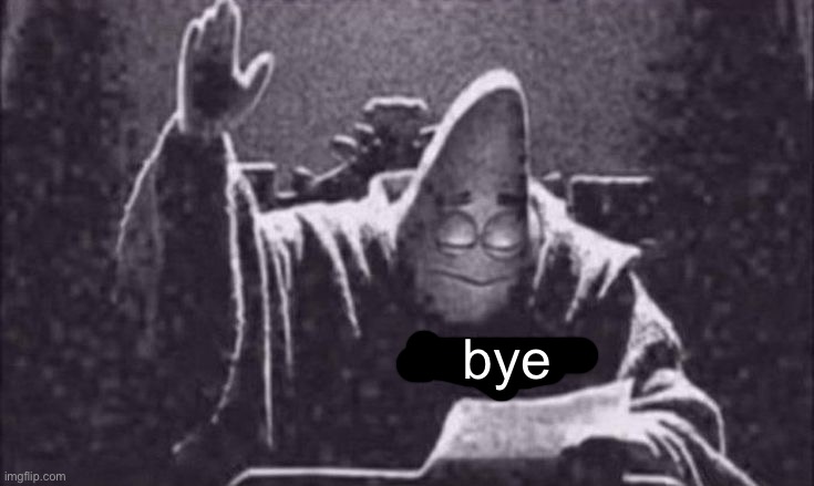 Peak | bye | image tagged in peak | made w/ Imgflip meme maker