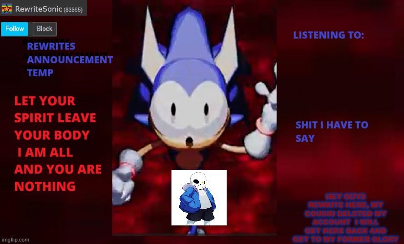 Rewrite annoucement temp | HEY GUYS REWRITE HERE, MY COUSIN DELETED MY ACCOUNT  I WILL GET HERE BACK AND GET TO MY FORMER GLORY | image tagged in rewrite annoucement temp | made w/ Imgflip meme maker