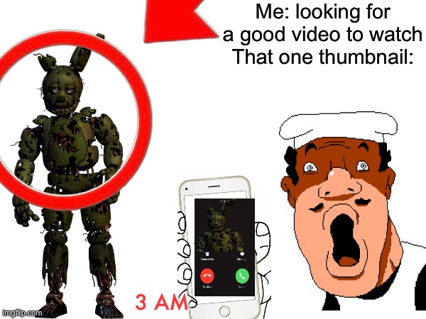 Me: looking for a good video to watch
That one thumbnail:; 3 AM | image tagged in 3 am,pizza tower,five nights at freddys,youtube,real,thumbnail | made w/ Imgflip meme maker