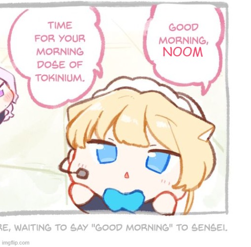 Toki Good morning X | NOOM | image tagged in toki good morning x | made w/ Imgflip meme maker