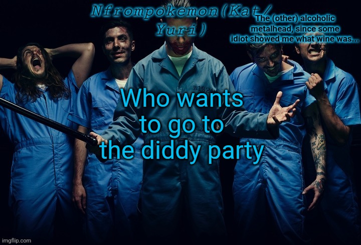 Nfrompokemon announcement template | Who wants to go to the diddy party | image tagged in nfrompokemon announcement template | made w/ Imgflip meme maker