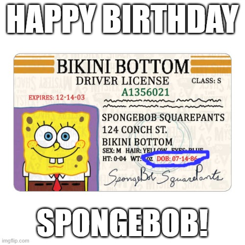 Today is the only day you're allowed to post this. I won't miss my chance. | HAPPY BIRTHDAY; SPONGEBOB! | image tagged in memes,spongebob,birthday | made w/ Imgflip meme maker
