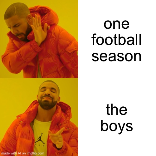 Drake Hotline Bling | one football season; the boys | image tagged in memes,drake hotline bling | made w/ Imgflip meme maker