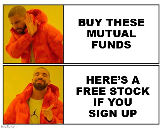 No - Yes | BUY THESE
MUTUAL
FUNDS; HERE’S A
FREE STOCK
IF YOU
SIGN UP | image tagged in no - yes | made w/ Imgflip meme maker