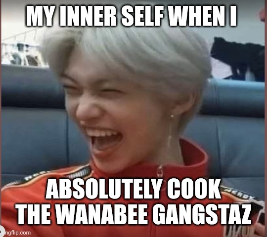 felix uno | MY INNER SELF WHEN I; ABSOLUTELY COOK THE WANABEE GANGSTAZ | image tagged in felix uno | made w/ Imgflip meme maker