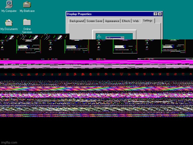 Windows 95 glitch | image tagged in windows 95 glitch | made w/ Imgflip meme maker