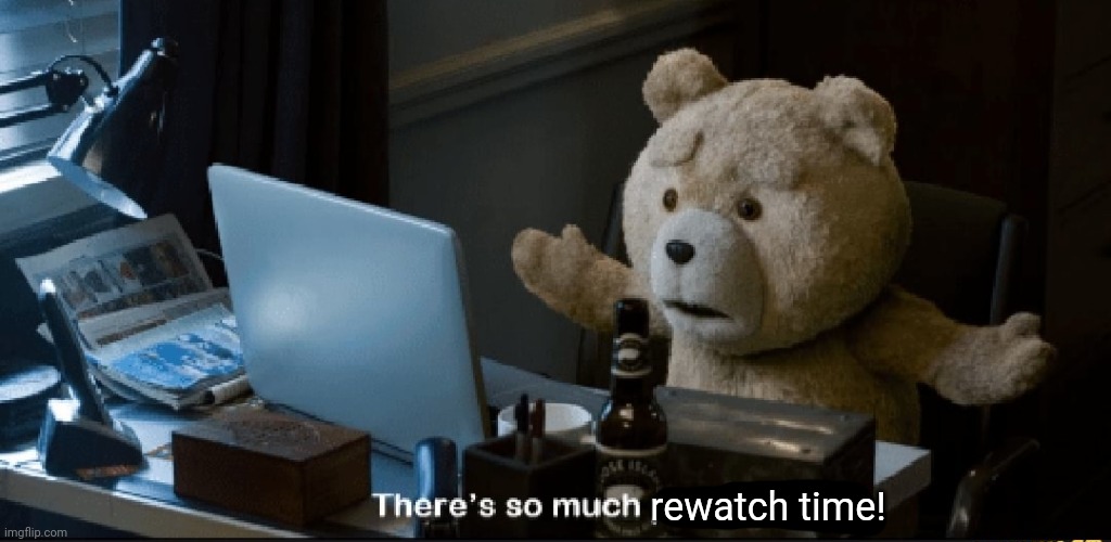 There's so much porn! | rewatch time! | image tagged in there's so much porn | made w/ Imgflip meme maker