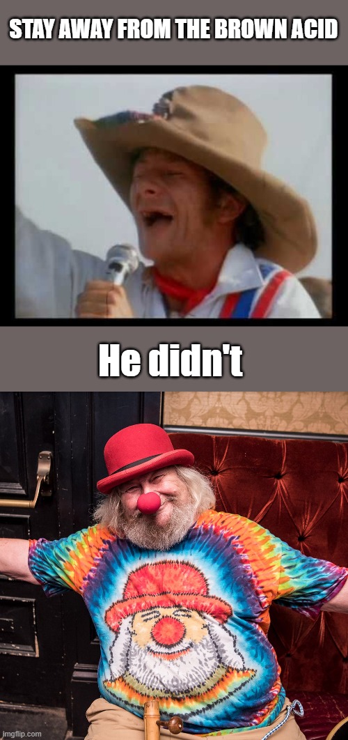 The evolution of a DEM. | STAY AWAY FROM THE BROWN ACID; He didn't | made w/ Imgflip meme maker