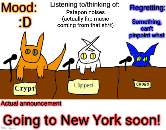 I will be bringing the Sacred Notebook. Tell me what to draw and I'll post it when I return | Patapon noises (actually fire music coming from that sh*t); Something, can't pinpoint what; :D; Going to New York soon! | image tagged in dungeonkeeper announcement temp,sans of topic | made w/ Imgflip meme maker