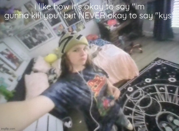 "kys" is smth u actually shouldnt say unless u mean "keep yourself silly" /gen | i like how it's okay to say "im gunna kill you" but NEVER okay to say "kys" | image tagged in im tuff | made w/ Imgflip meme maker