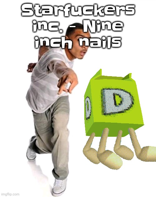 Think fast | Starfu‍ckers inc. - Nine inch nails | image tagged in think fast | made w/ Imgflip meme maker