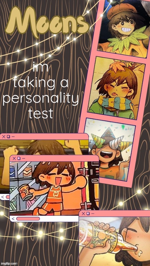 moons kel temp | im taking a personality test | image tagged in moons kel temp | made w/ Imgflip meme maker