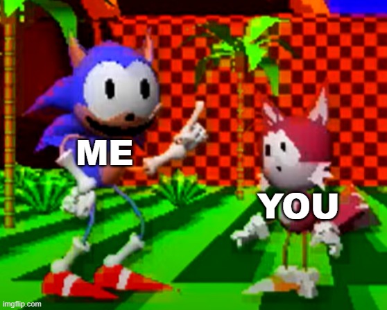 ME YOU | made w/ Imgflip meme maker