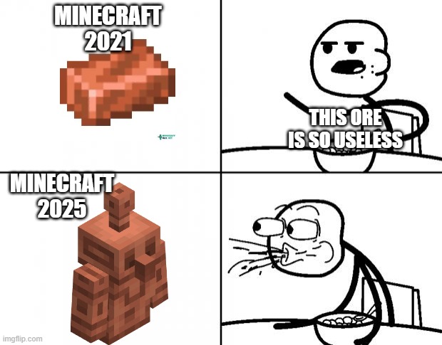 Blank Cereal Guy | MINECRAFT 2021; THIS ORE IS SO USELESS; MINECRAFT 2025 | image tagged in blank cereal guy | made w/ Imgflip meme maker