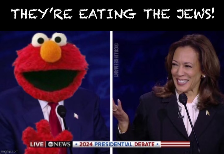 THEY’RE EATING THE JEWS! @CALJFREEMAN1 | image tagged in donald trump,kamala harris,maga,democrats,israel jews,stupid liberals | made w/ Imgflip meme maker