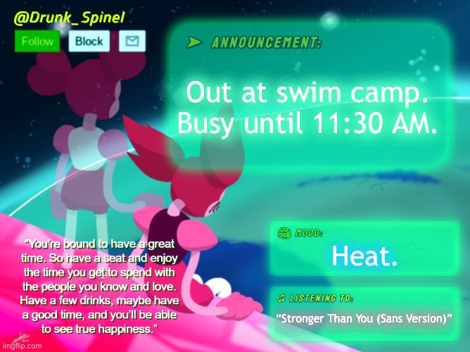 Gone swimmin’. | Out at swim camp. Busy until 11:30 AM. Heat. “Stronger Than You (Sans Version)” | made w/ Imgflip meme maker