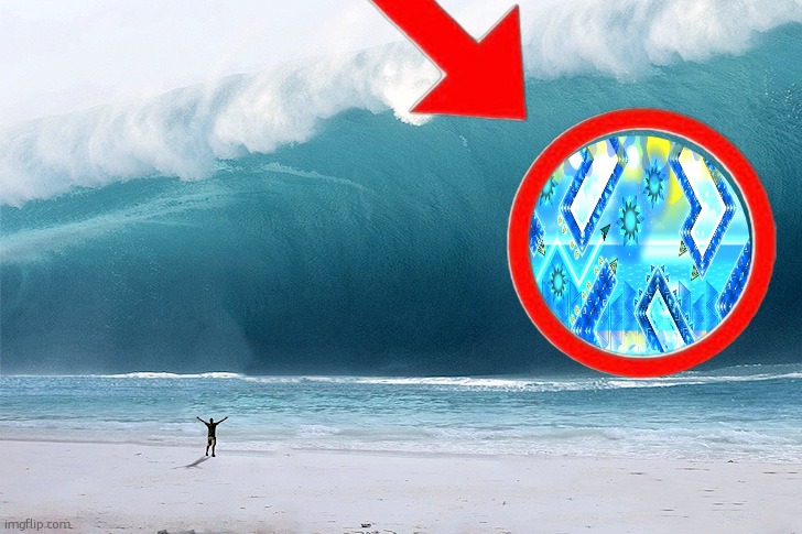 . | image tagged in tsunami | made w/ Imgflip meme maker