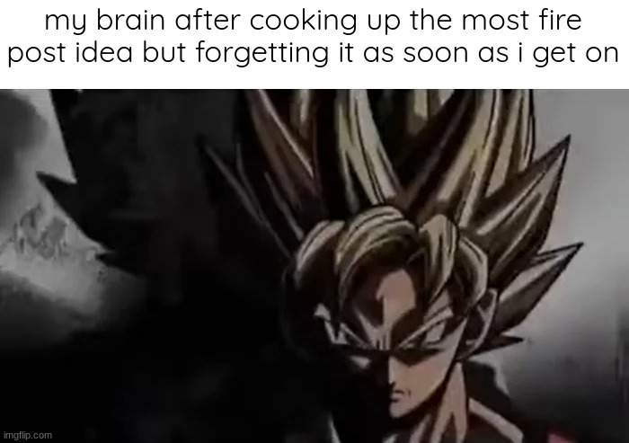 Goku Staring | my brain after cooking up the most fire post idea but forgetting it as soon as i get on | image tagged in goku staring | made w/ Imgflip meme maker