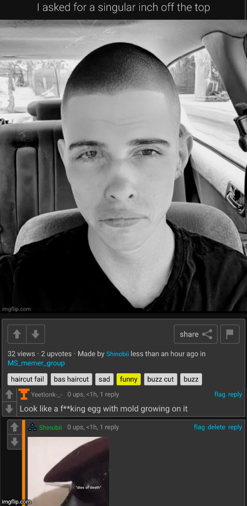 like c'mon man | image tagged in buzz cut,buzzcut,funny,rare insults,roast,roast me | made w/ Imgflip meme maker