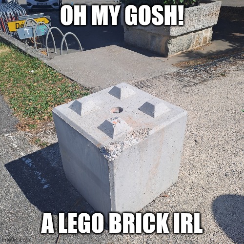 Lego brick irl | OH MY GOSH! A LEGO BRICK IRL | image tagged in concrete | made w/ Imgflip meme maker