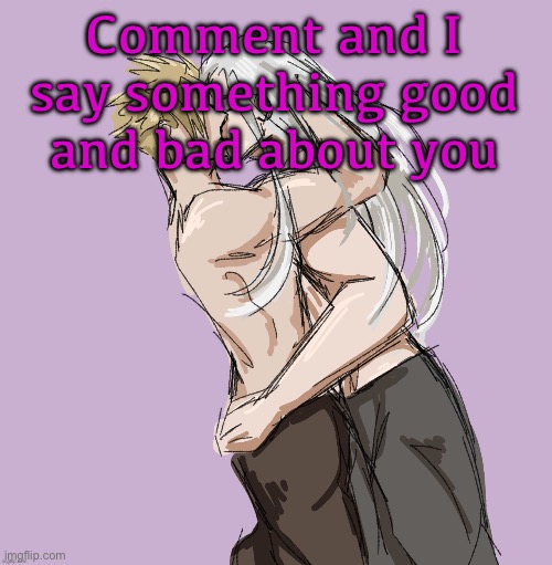 H | Comment and I say something good and bad about you | image tagged in cloud x sephiroth thank you disco | made w/ Imgflip meme maker