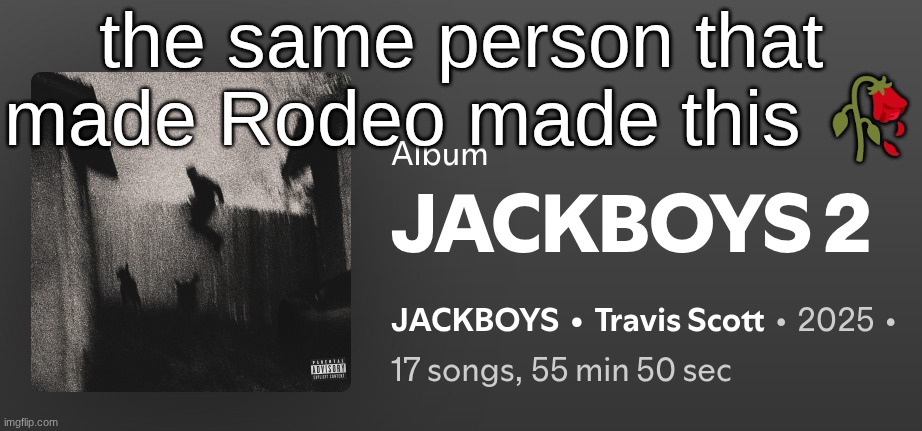 this is like the APT. of rap | the same person that made Rodeo made this 🥀 | made w/ Imgflip meme maker