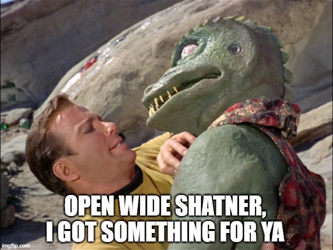 Gorn Kiss | OPEN WIDE SHATNER, I GOT SOMETHING FOR YA | image tagged in kirk vs gorn | made w/ Imgflip meme maker