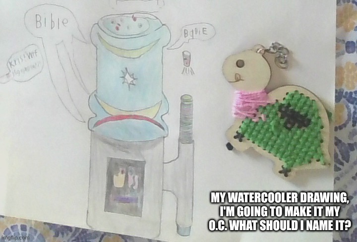 MY WATERCOOLER DRAWING, I'M GOING TO MAKE IT MY O.C. WHAT SHOULD I NAME IT? | made w/ Imgflip meme maker