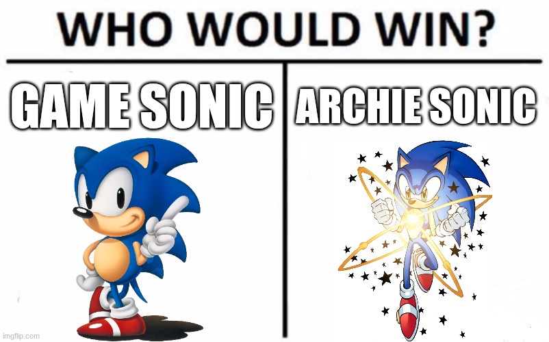 Who Would Win? | GAME SONIC; ARCHIE SONIC | image tagged in memes,who would win | made w/ Imgflip meme maker