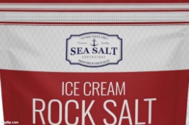 Never knew salt was in icecream | made w/ Imgflip meme maker