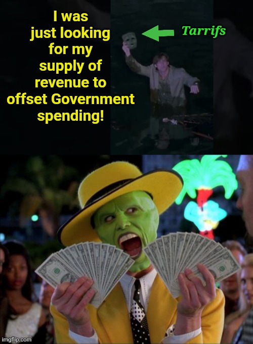 I was just looking for my supply of revenue to offset Government spending! Tarrifs | image tagged in memes,money money | made w/ Imgflip meme maker