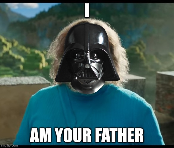 “I am Steve” | I; AM YOUR FATHER | image tagged in i am steve | made w/ Imgflip meme maker