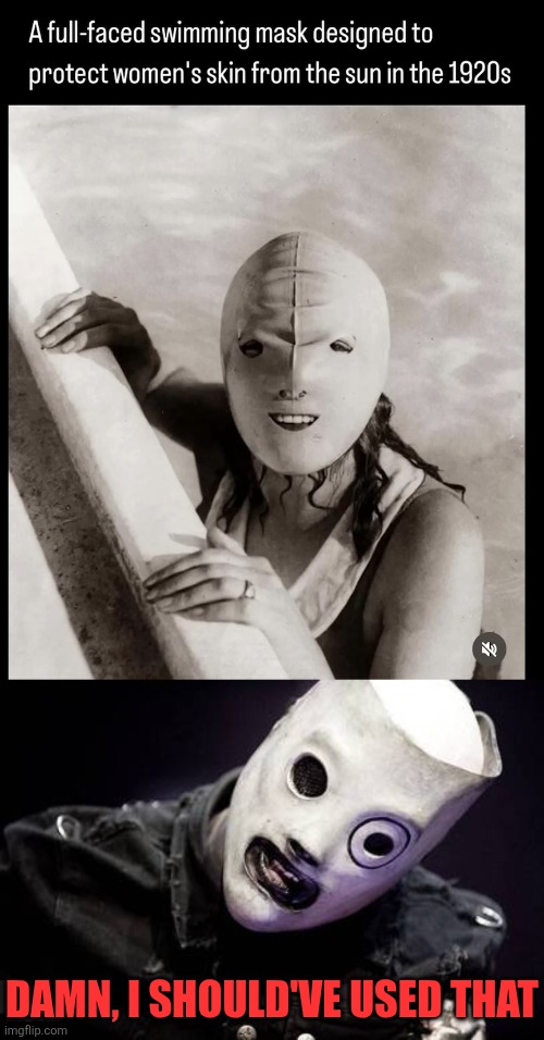 IT COULD BE A SLIPKNOT MASK FOR COREY | DAMN, I SHOULD'VE USED THAT | image tagged in corey taylor,slipknot,metal | made w/ Imgflip meme maker