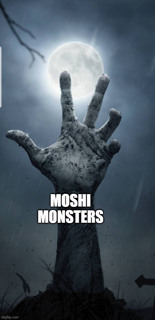 MOSHI MONSTERS | image tagged in zombie apocalypse | made w/ Imgflip meme maker