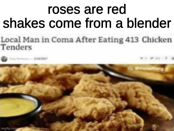 lowkey jealous | roses are red
shakes come from a blender | image tagged in funny,fun,dumb,news,roses are red,rhymes | made w/ Imgflip meme maker