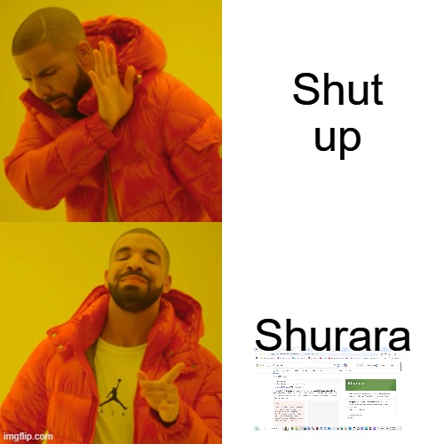 I prefer the term "SHURARA" | Shut up; Shurara | image tagged in memes,drake hotline bling,sgt frog,shurara | made w/ Imgflip meme maker