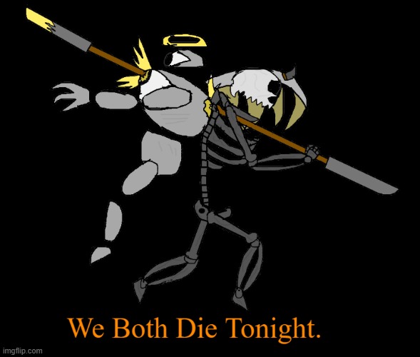 "We Both Die Tonight." | made w/ Imgflip meme maker
