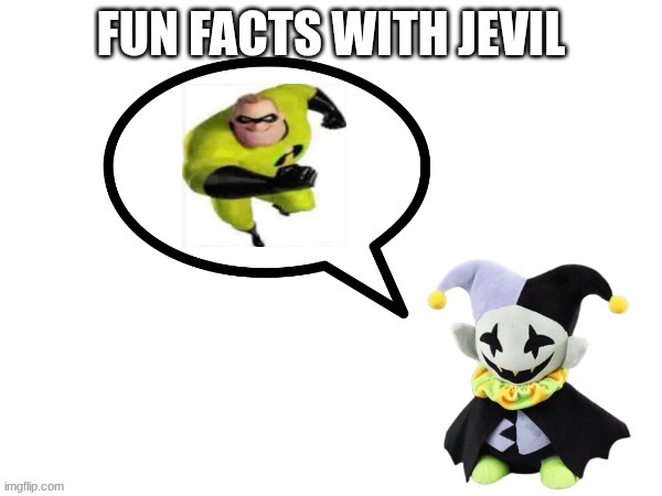 Fun facts with jevil | image tagged in fun facts with jevil | made w/ Imgflip meme maker