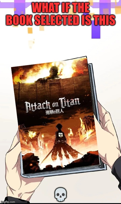 Happy | WHAT IF THE BOOK SELECTED IS THIS; 💀 | image tagged in manga | made w/ Imgflip meme maker