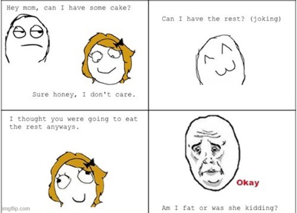 Not sure if im fat or she's just kidding | made w/ Imgflip meme maker