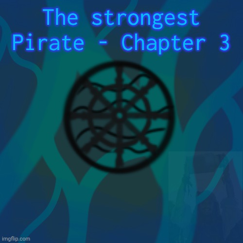 The Strongest Pirate - The War Chapter 3 | The strongest Pirate - Chapter 3 | made w/ Imgflip meme maker