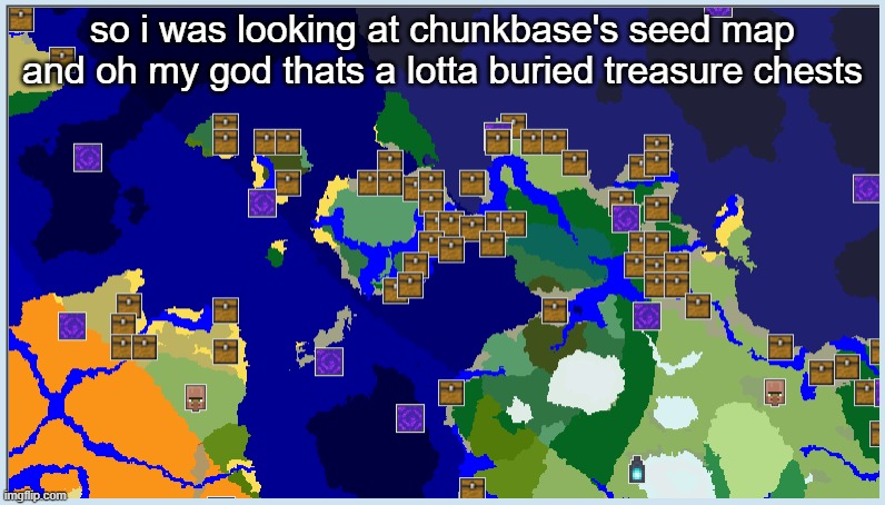 ummm | so i was looking at chunkbase's seed map and oh my god thats a lotta buried treasure chests | image tagged in minecraft | made w/ Imgflip meme maker