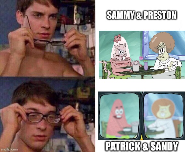 literally SpongeBob's POV from 'Bizarro Bottom' | SAMMY & PRESTON; PATRICK & SANDY | image tagged in spiderman glasses,spongebob,sus | made w/ Imgflip meme maker